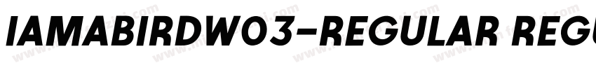 IAmABirdW03-Regular Regular字体转换